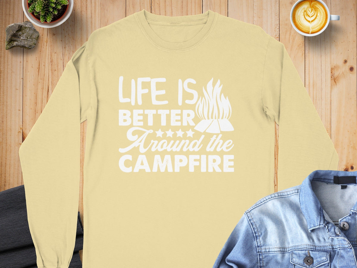 Life Is Better Around The Campfire Graphic Design Long Sleeve T-Shirt