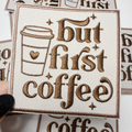 3" But First Coffee  -  Embroidered Hat Patch
