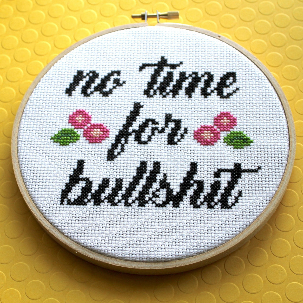 No Time For Bullshit Counted Cross Stitch DIY KIT Intermediate