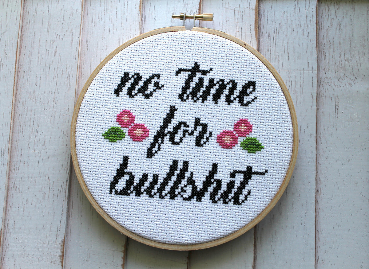 No Time For Bullshit Counted Cross Stitch DIY KIT Intermediate
