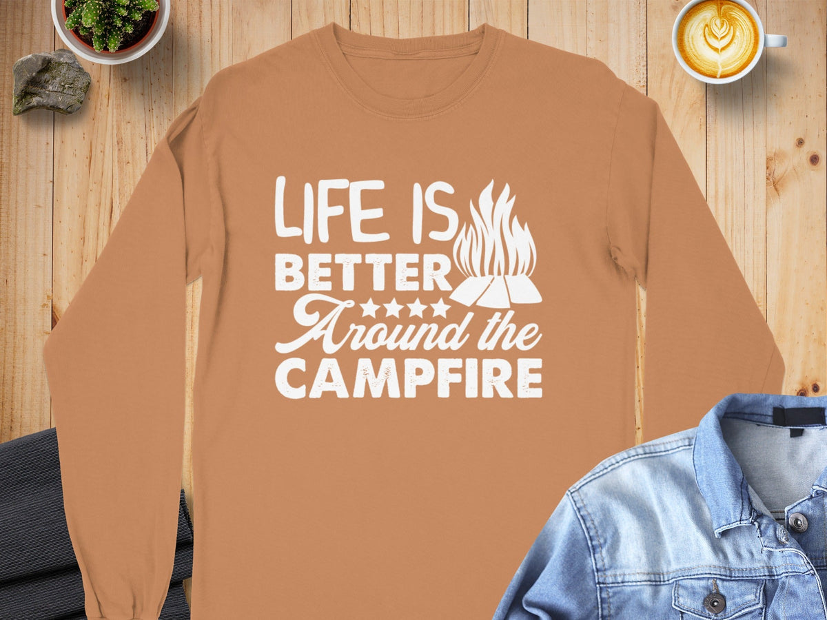 Life Is Better Around The Campfire Graphic Design Long Sleeve T-Shirt