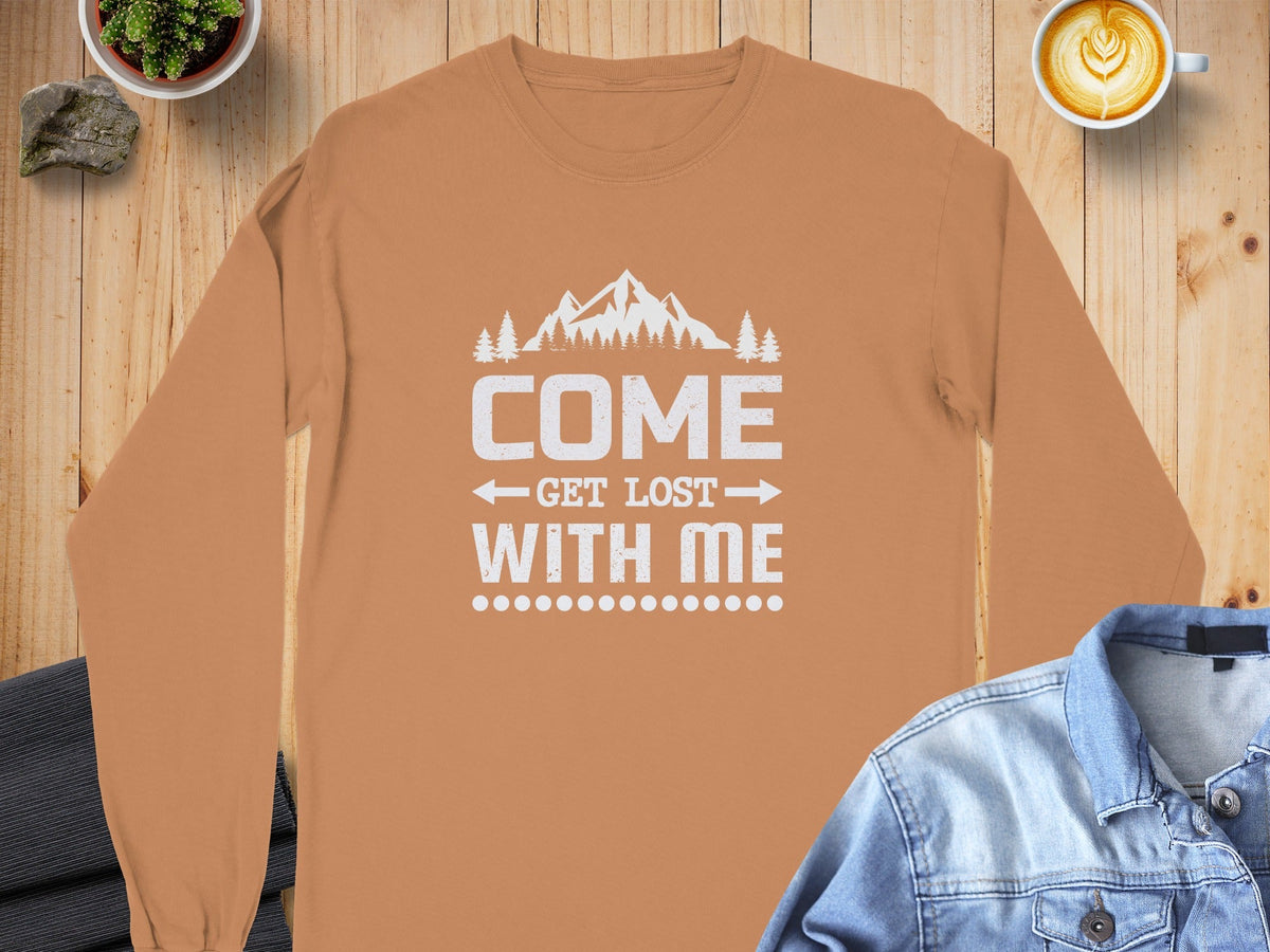 Come Get Lost With Me Outdoorsy Trip Design Long Sleeve T-Shirt